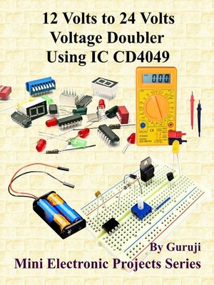 cover image of 12 Volts to 24 Volts Voltage Doubler Using IC CD4049